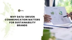 Why Data-Driven Communication Matters for Sustainability Brands